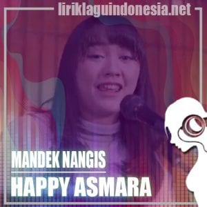 Lirik Lagu Happy Asmara Mandek Nangis