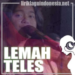 Lirik Lagu Maulana Ardiansyah Lemah Teles Lirik Lagu Maulana Ardiansyah Lemah Teles
