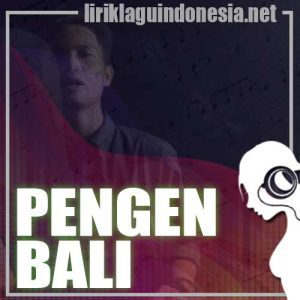 Lirik Lagu Lavora Pengen Bali