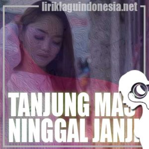 Lirik Lagu Safira Inema Tanjung Mas Ninggal Janji