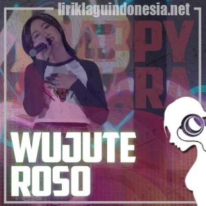 Lirik Lagu Happy Asmara Wujute Roso Lirik Lagu Happy Asmara Wujute Roso