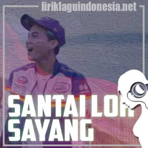 Lirik Lagu James AP Santai Loh Sayang