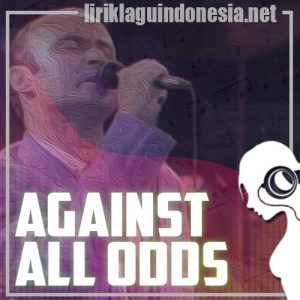 Lirik Lagu Phil Collins Against All Odds (Take A Look At Me Now)