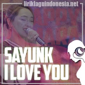 Lirik Lagu Happy Asmara Sayunk I Love You