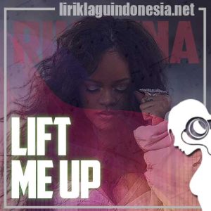 Lirik Lagu Rihanna Lift Me Up