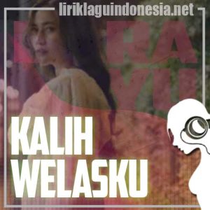 Lirik Lagu Dara Ayu Kalih Welasku Lirik Lagu Dara Ayu Kalih Welasku