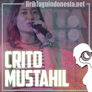 Lirik Lagu Vita Alvia Crito Mustahil Lirik Lagu Vita Alvia Crito Mustahil