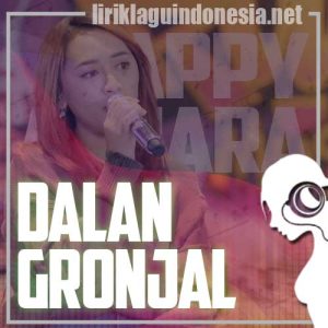 Lirik Lagu Happy Asmara Dalan Gronjal
