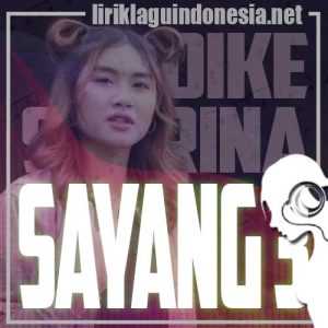 Lirik Lagu Dike Sabrina Sayang 3 Lirik Lagu Dike Sabrina Sayang 3