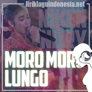 Lirik Lagu Niken Salindry Moro Moro Lungo