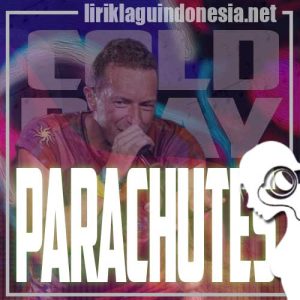 Lirik Lagu Coldplay Parachutes