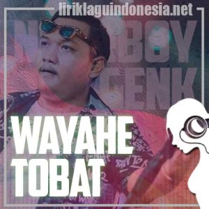 Lirik Lagu Ndarboy Genk Wayahe Tobat