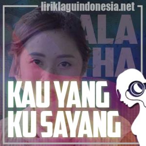 Lirik Lagu Mala Agatha Kau Yang Ku Sayang