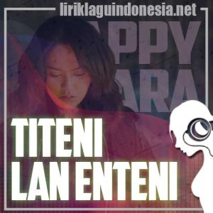 Lirik Lagu Happy Asmara Titeni Lan Enteni