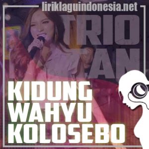 Lirik Lagu Trio Macan Kidung Wahyu Kolosebo