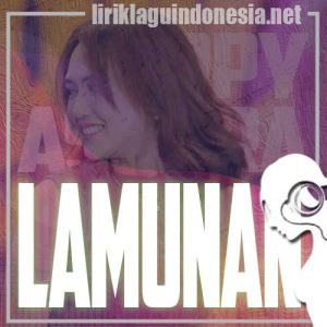 Lirik Lagu Happy Asmara Lamunan