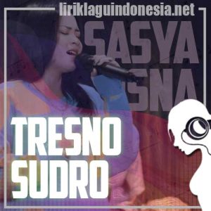 Lirik Lagu Sasya Arkhisna Tresno Sudro
