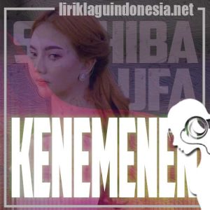 Lirik Lagu Syahiba Saufa Kenemenen