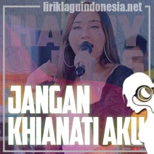 Lirik Lagu Evis Renata Jangan Khianati Aku Lirik Lagu Evis Renata Jangan Khianati Aku